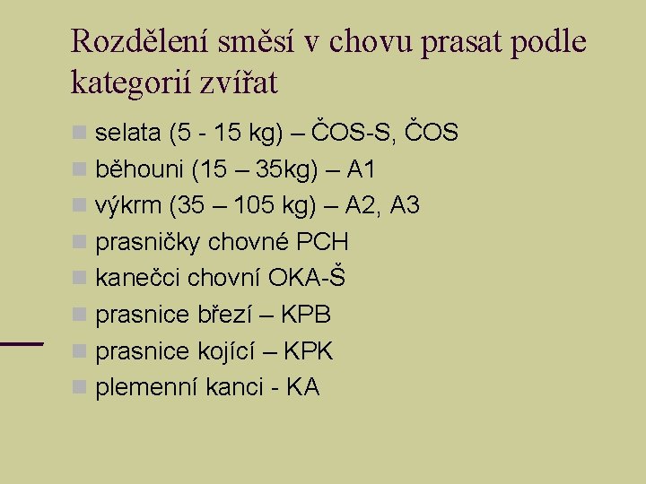 Rozdělení směsí v chovu prasat podle kategorií zvířat selata (5 - 15 kg) –