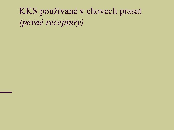 KKS používané v chovech prasat (pevné receptury) 
