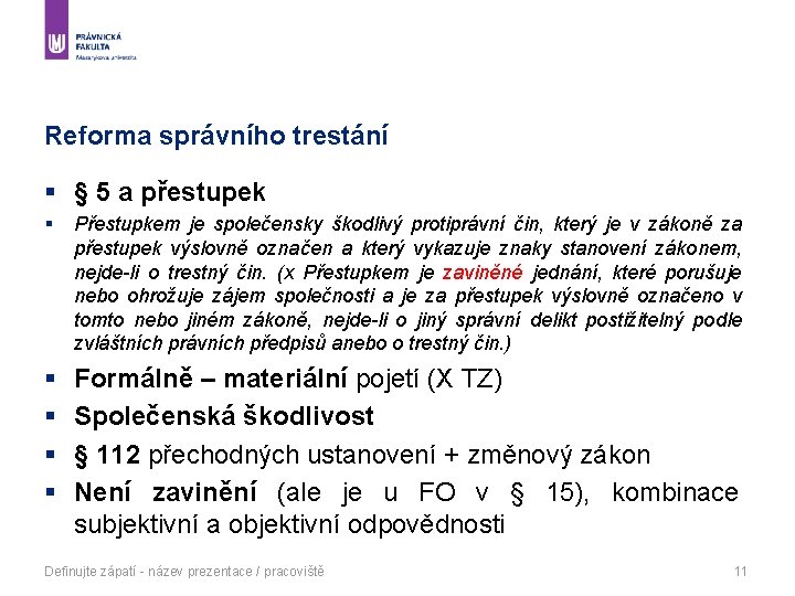 Reforma správního trestání § § 5 a přestupek § Přestupkem je společensky škodlivý protiprávní