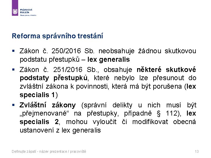 Reforma správního trestání § Zákon č. 250/2016 Sb. neobsahuje žádnou skutkovou podstatu přestupků –