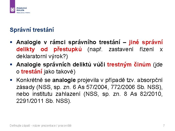 Správní trestání § Analogie v rámci správního trestání – jiné správní delikty od přestupků