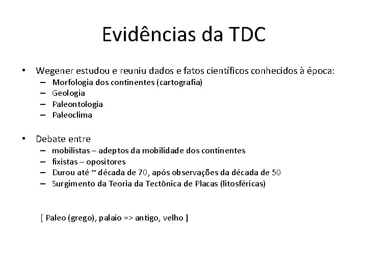 Evidências da TDC • Wegener estudou e reuniu dados e fatos científicos conhecidos à