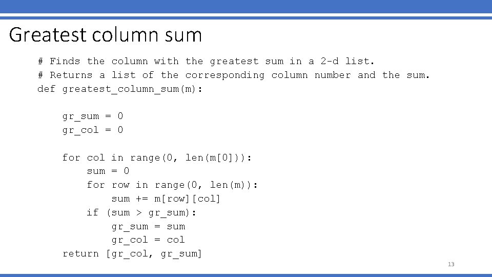 Greatest column sum # Finds the column with the greatest sum in a 2