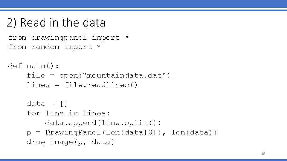 2) Read in the data from drawingpanel import * from random import * def