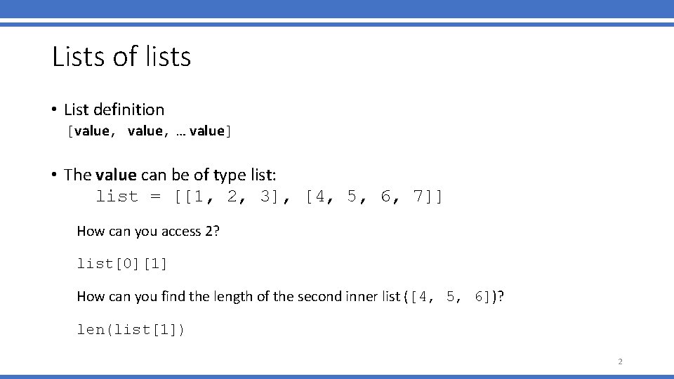 Lists of lists • List definition [value, … value] • The value can be