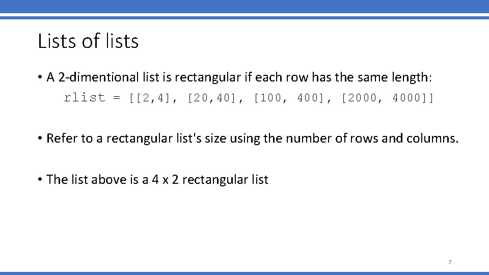 Lists of lists • A 2 -dimentional list is rectangular if each row has