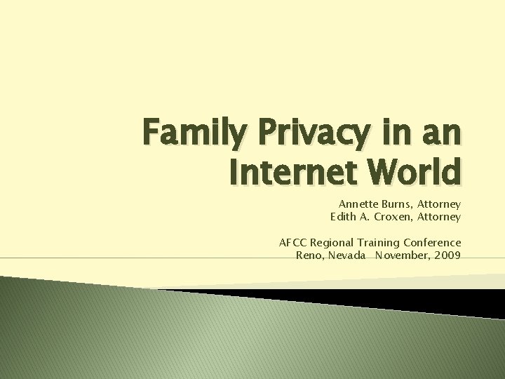 Family Privacy in an Internet World Annette Burns, Attorney Edith A. Croxen, Attorney AFCC