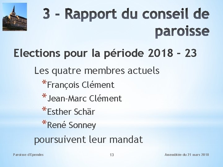 Elections pour la période 2018 – 23 Les quatre membres actuels *François Clément *Jean-Marc