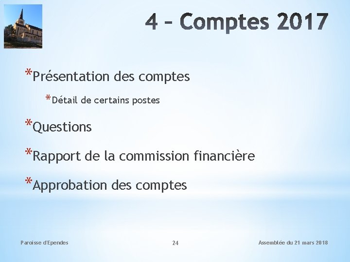 *Présentation des comptes * Détail de certains postes *Questions *Rapport de la commission financière