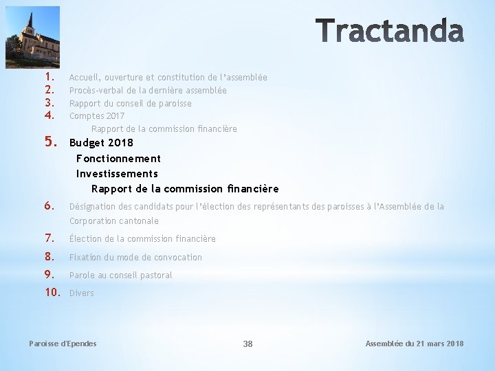 1. 2. 3. 4. 5. 6. Accueil, ouverture et constitution de l’assemblée Procès-verbal de