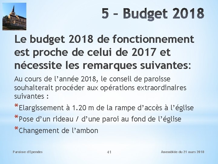 Le budget 2018 de fonctionnement est proche de celui de 2017 et nécessite les
