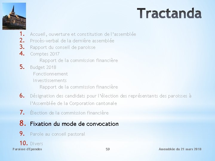 1. 2. 3. 4. 5. 6. Accueil, ouverture et constitution de l’assemblée Procès-verbal de