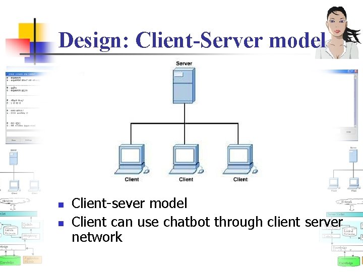 Design: Client-Server model n n Client-sever model Client can use chatbot through client server