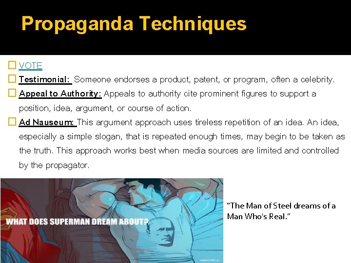 Propaganda Techniques � VOTE � Testimonial: Someone endorses a product, patent, or program, often