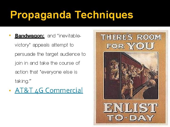 Propaganda Techniques Bandwagon: and "inevitablevictory" appeals attempt to persuade the target audience to join