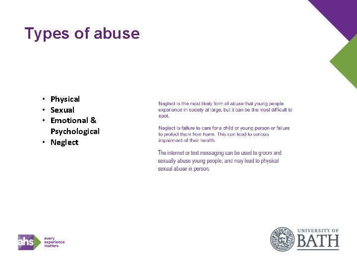 Types of abuse • Physical • Sexual • Emotional & Psychological • Neglect 