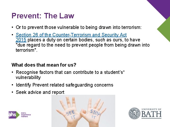 Prevent: The Law • Or to prevent those vulnerable to being drawn into terrorism: