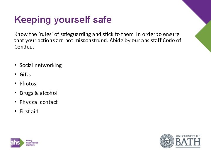 Keeping yourself safe Know the ‘rules’ of safeguarding and stick to them in order