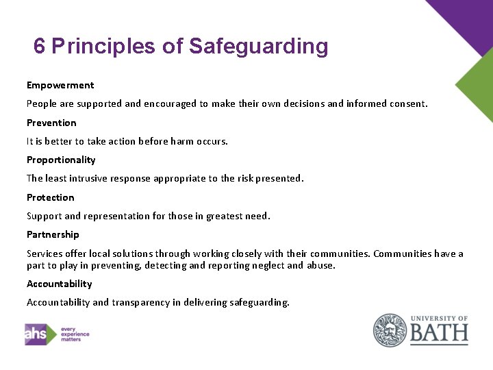 6 Principles of Safeguarding Empowerment People are supported and encouraged to make their own