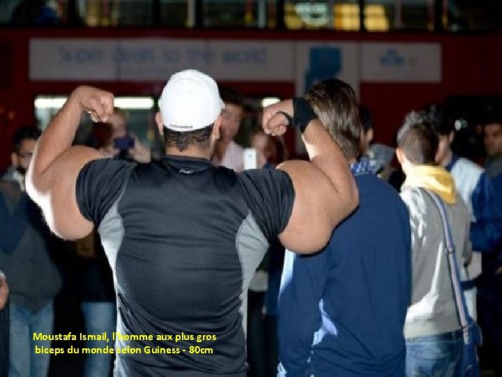 Moustafa Ismail, l'homme aux plus gros biceps du monde selon Guiness - 80 cm