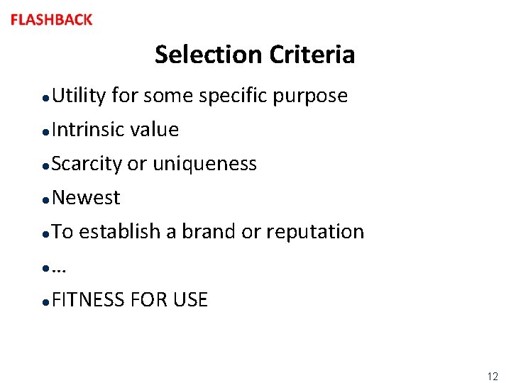 Selection Criteria Utility for some specific purpose l Intrinsic value l Scarcity or uniqueness