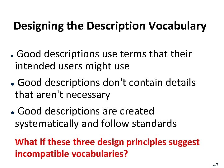 Designing the Description Vocabulary Good descriptions use terms that their intended users might use