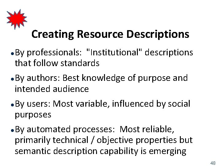Creating Resource Descriptions By professionals: "Institutional" descriptions that follow standards l By authors: Best