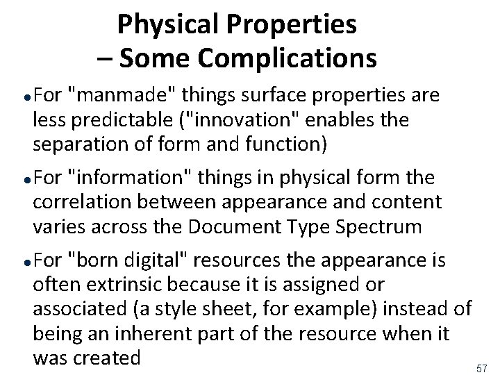 Physical Properties – Some Complications For "manmade" things surface properties are less predictable ("innovation"