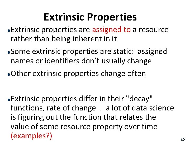 Extrinsic Properties Extrinsic properties are assigned to a resource rather than being inherent in