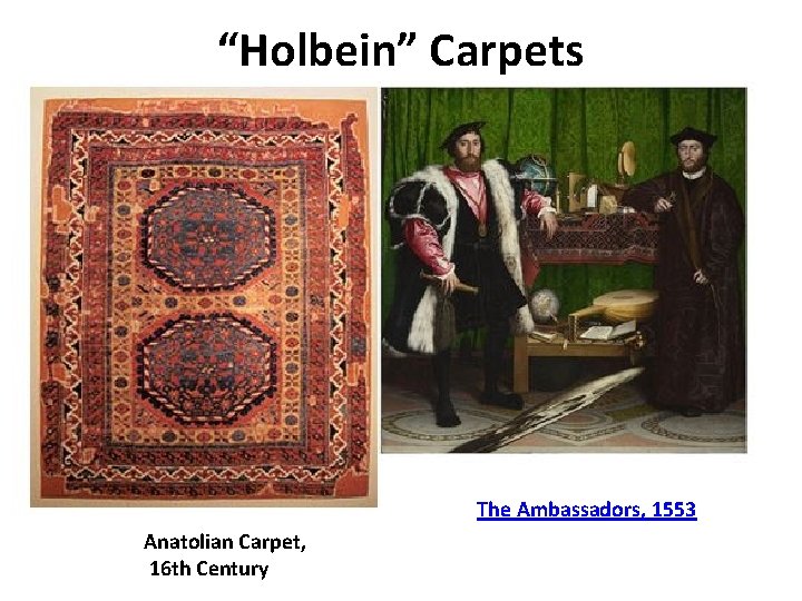 “Holbein” Carpets Anatolian Carpet, A 16 th Century Anatolian Carpet, 16 th Century The
