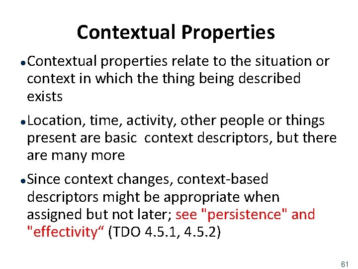 Contextual Properties Contextual properties relate to the situation or context in which the thing