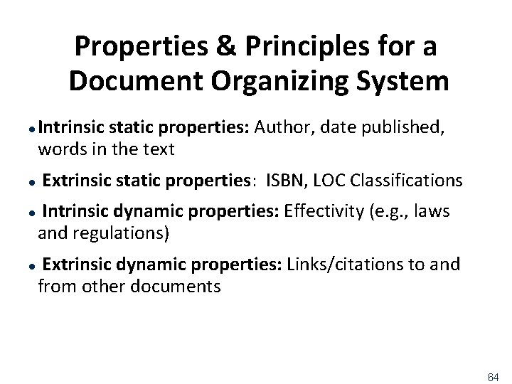 Properties & Principles for a Document Organizing System l l Intrinsic static properties: Author,