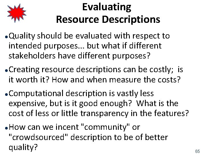 Evaluating Resource Descriptions Quality should be evaluated with respect to intended purposes. . .