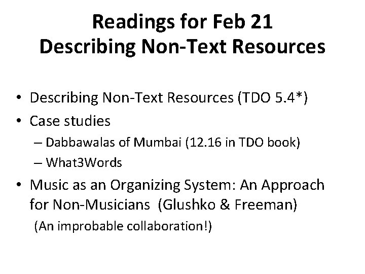 Readings for Feb 21 Describing Non-Text Resources • Describing Non-Text Resources (TDO 5. 4*)