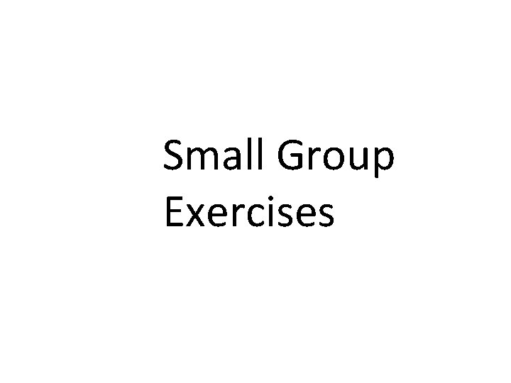 Small Group Exercises 