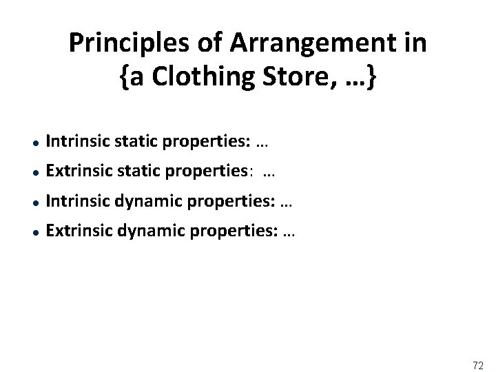 Principles of Arrangement in {a Clothing Store, …} l Intrinsic static properties: … l