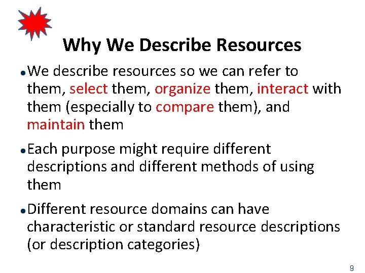 Why We Describe Resources We describe resources so we can refer to them, select