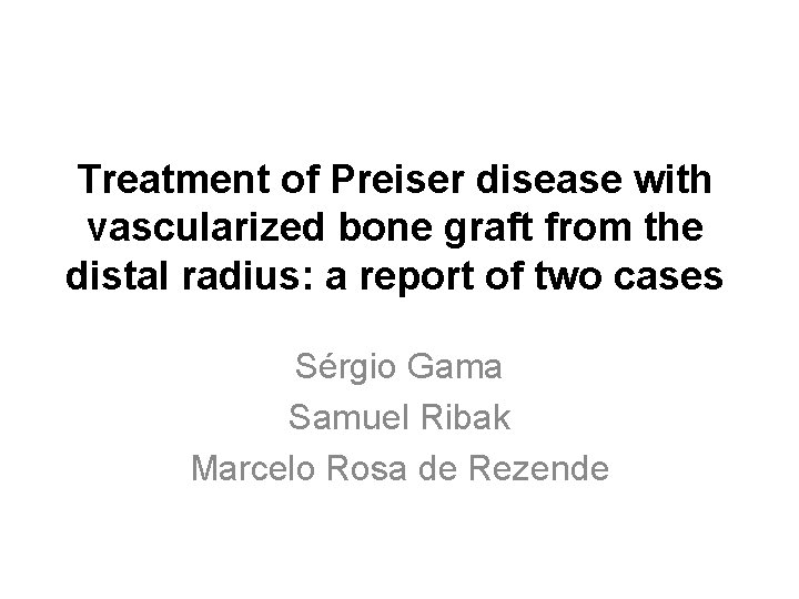 Treatment of Preiser disease with vascularized bone graft from the distal radius: a report