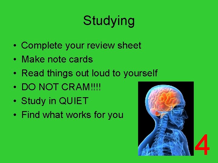 Studying • • • Complete your review sheet Make note cards Read things out