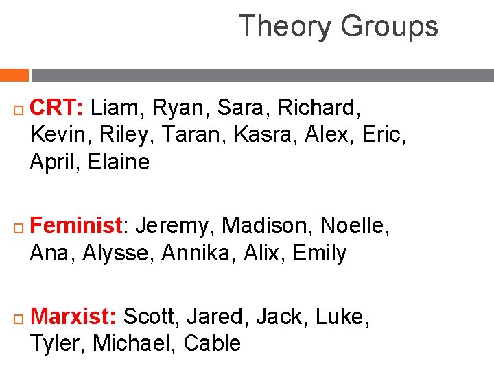 Theory Groups CRT: Liam, Ryan, Sara, Richard, Kevin, Riley, Taran, Kasra, Alex, Eric, April,