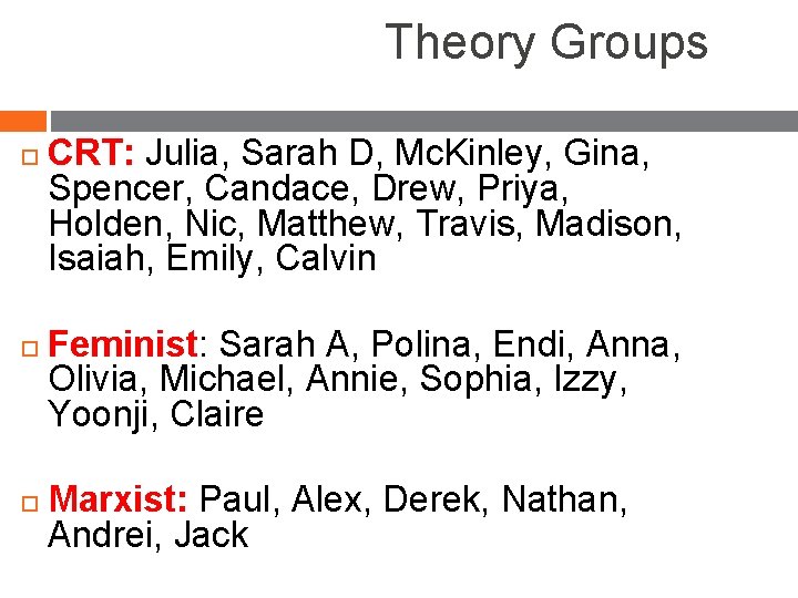Theory Groups CRT: Julia, Sarah D, Mc. Kinley, Gina, Spencer, Candace, Drew, Priya, Holden,