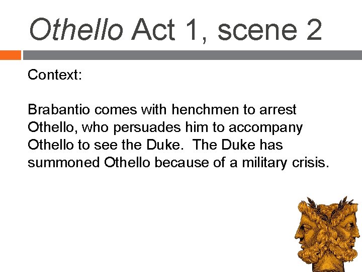 Othello Act 1, scene 2 Context: Brabantio comes with henchmen to arrest Othello, who