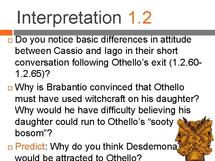 Interpretation 1. 2 Do you notice basic differences in attitude between Cassio and Iago