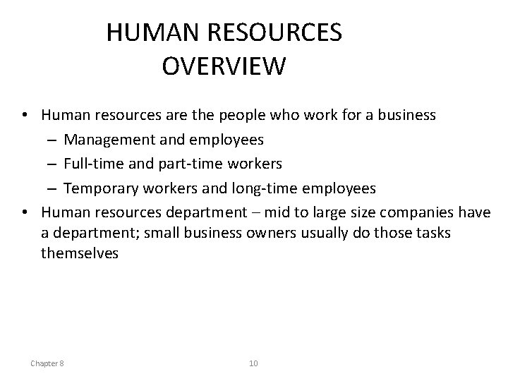 HUMAN RESOURCES OVERVIEW • Human resources are the people who work for a business