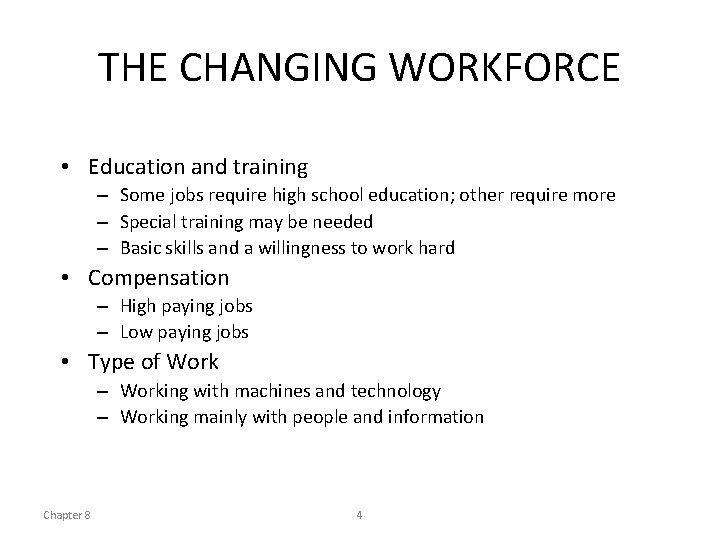 THE CHANGING WORKFORCE • Education and training – Some jobs require high school education;