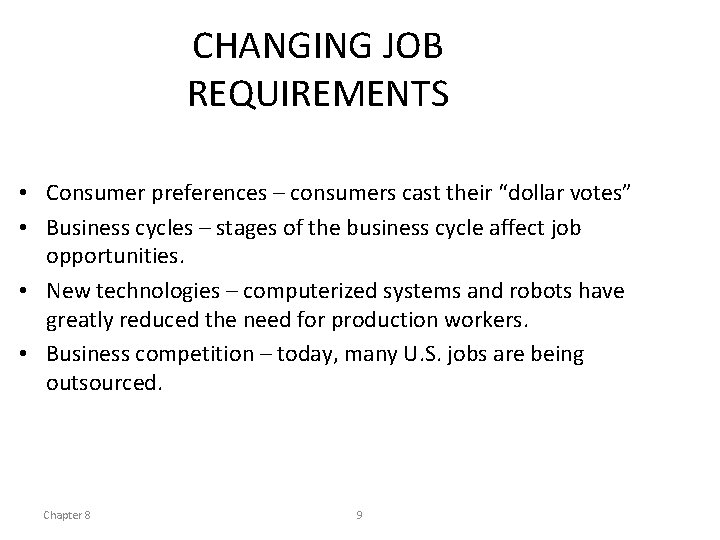 CHANGING JOB REQUIREMENTS • Consumer preferences – consumers cast their “dollar votes” • Business