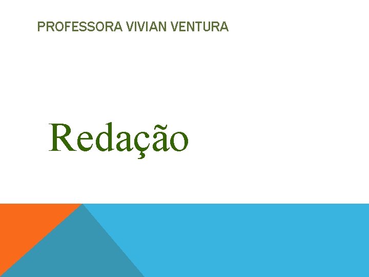 PROFESSORA VIVIAN VENTURA Redação 