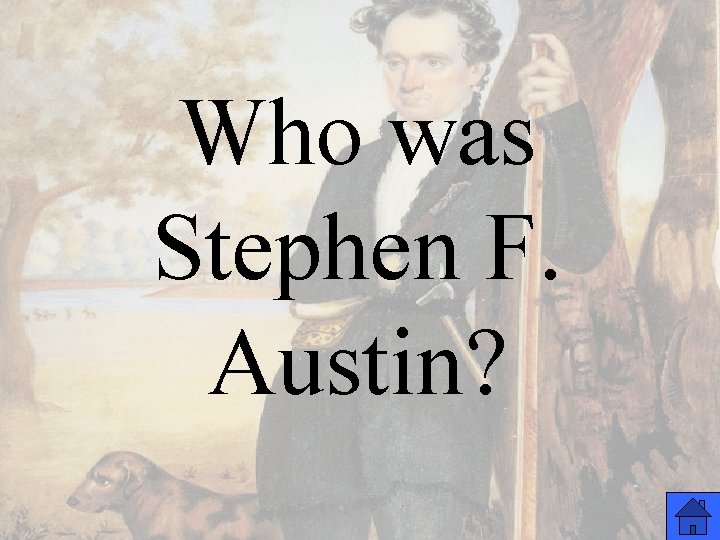 Who was Stephen F. Austin? 
