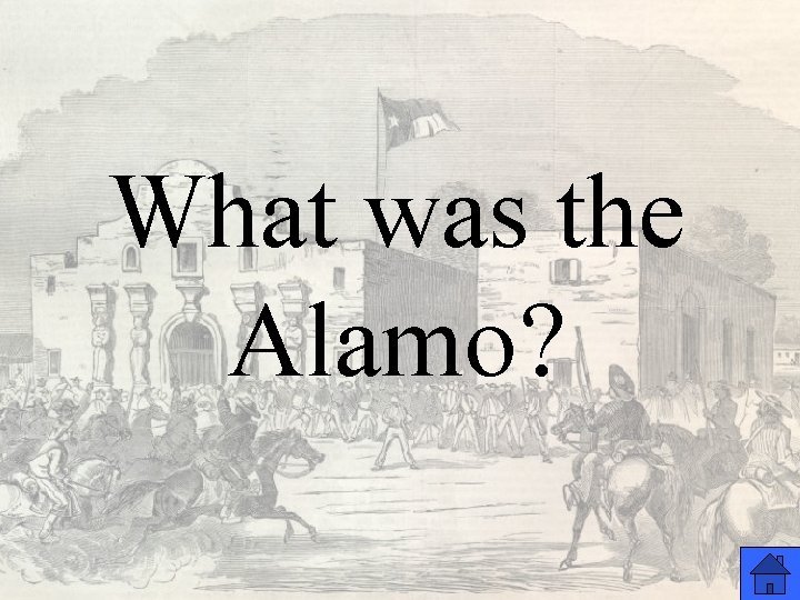 What was the Alamo? 