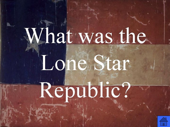 What was the Lone Star Republic? 